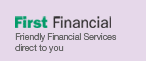 Click here for First Financial - friendly financial services direct to you