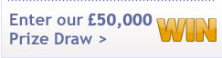 Enter our �50,000 Prize Draw